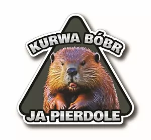 KURWA BOBER Ja Pierdole Bobr STICKER DECAL MADE IN USA 5 x 4.7 inches - Picture 1 of 3