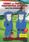 Tommy and Tammy The Firefighting Children: Save The Environment.9781525523243<|