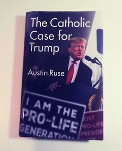 The Catholic Case for Trump by Austin Ruse, Hardback  - Picture 1 of 2