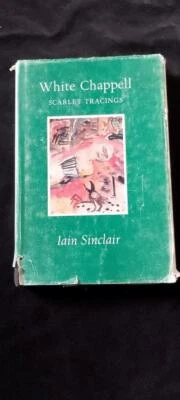 White Chappell Scarlet Tracings by Iain Sinclair 1st edition HARDBACK in DJ 1987 - Image 1 of 4