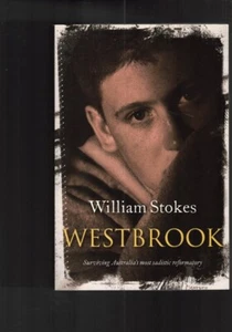 Westbrook - Surviving Australia's Most Sadistic Reformatory by William Stokes - Picture 1 of 1