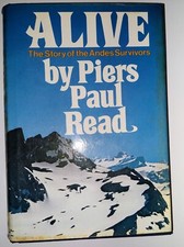Alive, The Story of the Andes Survivors, by Piers Paul Read, 1974 1st/1st HC DJ