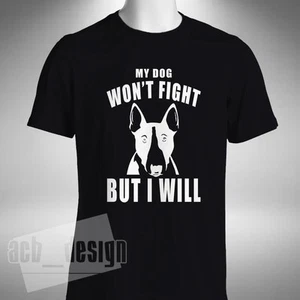 English Bull Terrier T-Shirt Funny My Dog Won't Fight But I Will Dog Lover - Picture 1 of 4