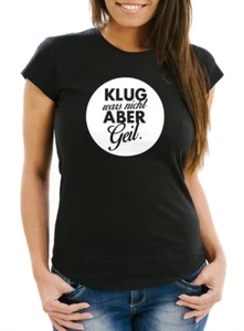 Damen T-Shirt mit Spruch Klug wars nicht aber geil Slim Fit Moonworks® - Bild 1 von 3