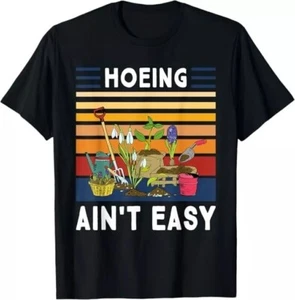 Hoeing Ain't Easy - Funny Gardener Gardening Plant Grower T-Shirt - Picture 1 of 4