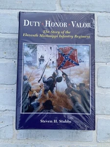 NEW SEALED DUTY HONOR VALOR STORY OF ELEVENTH MISSISSIPPI REGIMENT BOOK STUBBS ~ - Picture 1 of 6