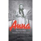 Anna- The Girl Who Stood Out in the Cold - HardBack NEW Ferguson, Micha 31/07/20