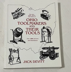Ohio toolmakers and their tools Over 2500 Pictures by Jack Devitt (Paperback) - Foto 1 di 4
