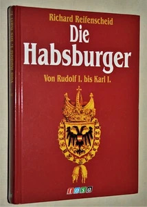 Die Habsburger - Von Rudolf l. bis Karl l. Autor : Richard Reifenscheid. - Bild 1 von 1
