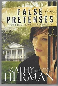 Secrets of Roux River Bayou Ser.: False Pretenses : A Novel by Kathy Herman (201 - Foto 1 di 2