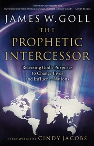 The Prophetic Intercessor: Releasing God'S Purposes To Change Lives And Infl... - Picture 1 of 1