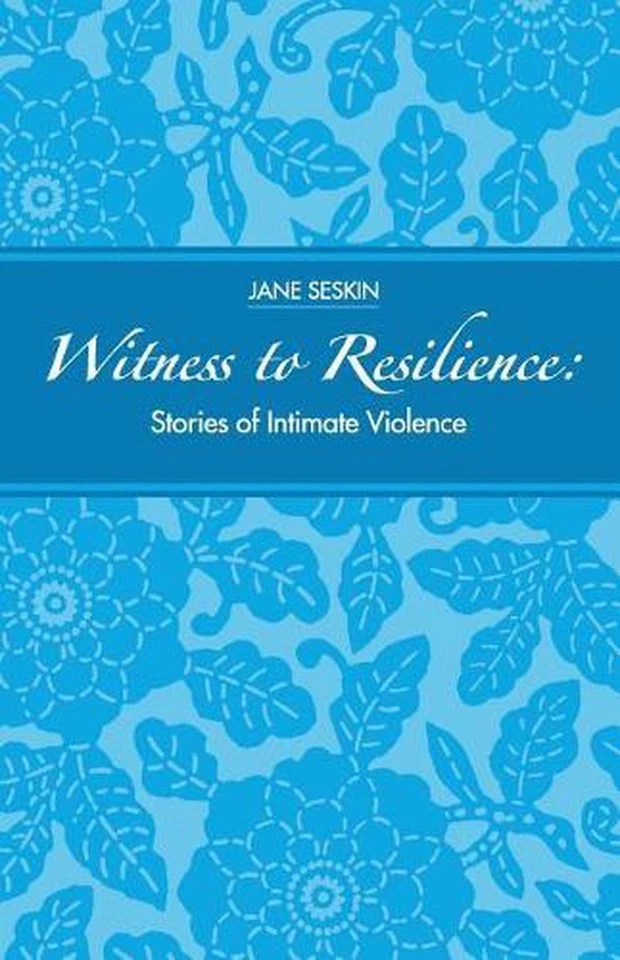 Witness to Resilience: Stories of Intimate Violence by Jane Seskin (English) Pap - Image 1 of 1