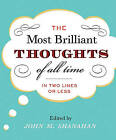 Shanahan, John M : The Most Brilliant Thoughts of All Time Fast and FREE P & P
