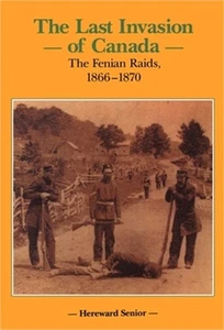 The Last Invasion of Canada: The Fenian Raids, 1866 1870 (Hardback or Cased Book - Imagen 1 de 1