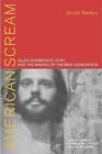 American Scream: Allen Ginsberg's Howl And The Making Of The Beat Generation By