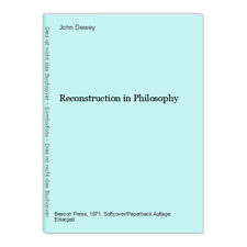 Reconstruction in Philosophy Dewey, John