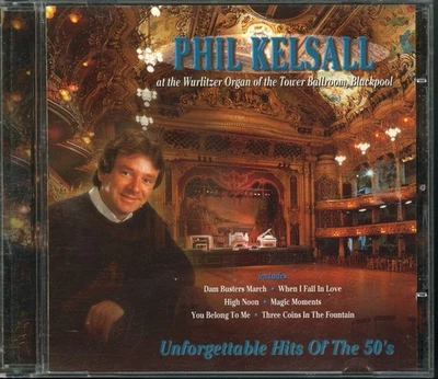 PHIL KELSALL - Unforgettable Hits of the 50s CD [G+/G+] Blackpool Wurlitzer - Image 1 of 4