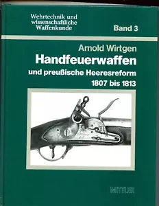 mac- Handfeuerwaffen und preußische Heeresreform 1807-1813, Wirtgen HB VG - Picture 1 of 2