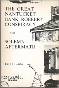 the great nantucket bank robbery conspiracy by Emil F. Guba (paperback, 1973) - Bild 1 von 1