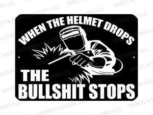 When The Helmet Drops The Bullsh*t Stops 9x12 Metal Sign - Welding Mask Welder - Picture 1 of 1