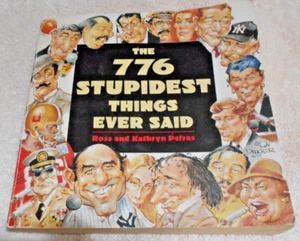 The 776 Stupidest Things Ever Said by Kathryn Petras and Ross Petras (1993,... - Picture 1 of 1