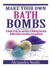 Make Your Own Bath Bombs A Guide To The Ins And Outs Of Making Everyday Bubble
