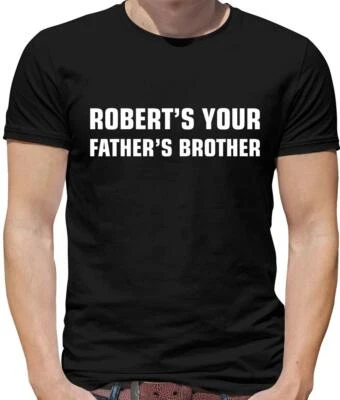 DRESSDOWN Robert's Your Father's Brother Mens T-Shirt - Bobs Your Uncle - Funny - Saying