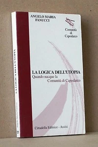 La logica dell'utopia - quando nacque la comunità di Capodarco - Fanucci - Picture 1 of 1
