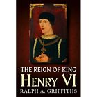 Reign of Henry VI - Paperback / softback NEW Griffiths, Ralp 20/08/2020