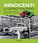 Libri Marco Visani - Innocenti. Il Genio Italiano. Siderurgia, Scooter, Automobi