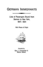 German Immigrants, Lists of Passengers Bound from Bremen to New York,: By Gar...