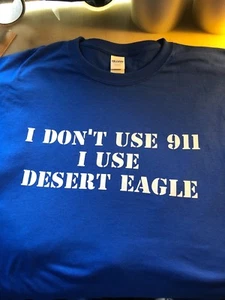 T-Shirt I dont use 911 Desert Eagle 45 50 Gun NRA Pro Schusswaffe Sonderanfertigung - Bild 1 von 12