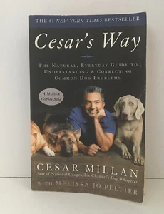 Cesar’s Way: The Natural, Everyday Guide to Understanding & Correcting Common - Picture 1 of 5