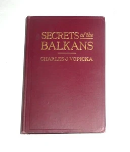HARDCOVER BOOK by CHARLES J. VOPICKA (SIGNED) "SECRETS of the BALKANS" (1921) - Foto 1 di 7