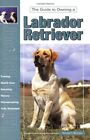 Guide to Own Labrador Retrievr (Re Dog) By Richard T. Burrows