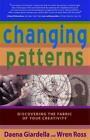 Changing Patterns: Discovering The Fabric Of Your Creativity. Ross, Giardella<|