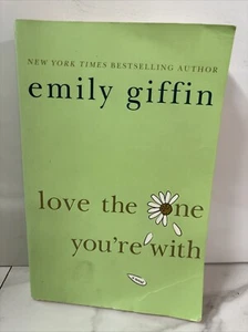 Love the One You're With : A Novel by Emily Giffin (2009, Trade Paperback) - Picture 1 of 3