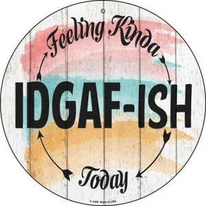 IDGAF ISH Novelty Round Circular Metal Sign 8" Home Garage Wall - Picture 1 of 1