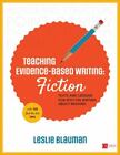 Teaching Evidence-Based Writing: Fiction: Texts And Lessons For Spot-On Writing