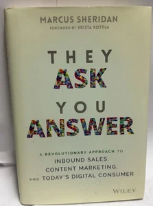 They Ask You Answer: A Revolutionary Approach to Inbound Sales By SheridanMarcus - Picture 1 of 5