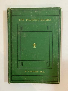 The History Of The Prophet Elisha by W. Dothie - Pub: Hodder 1872 Hardback Book - Bild 1 von 1