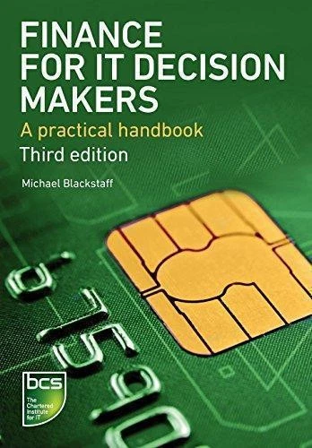 Finance for IT Decision Makers: A practical handbook - Blackstaff, Michael - Image 1 of 1