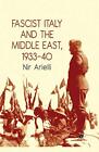 Fascist Italy and the Middle East, 1933-40. Arielli 9781349312047 New<|