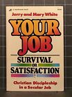 Your Job : Survival or Satisfaction  by Mary E. & Jerry E. White 1976 PB   91