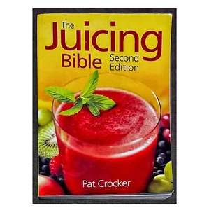 The Juicing Bible 2nd Ed. LG VG Illust PB Pat Crocker Get Healthy Lose Weight FS - Picture 1 of 16