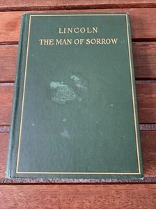 LINCOLN - THE MAN OF SORROW - 1908 FIRST EDITION - CIVIL WAR SLAVERY POLITICS - Picture 1 of 7