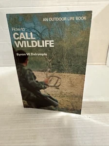 How To Calll Wildlife By Byron W. DALRYMPLE Paperback Book 1978 - Picture 1 of 7