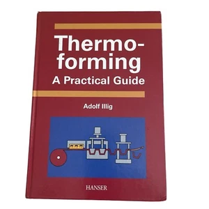 Thermoforming: A Practical Guide Illig, Adolph Hardcover Book Textbook - Picture 1 of 3