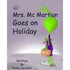 Mrs. MC Martian Goes on Holiday: A Modern Fairy Tale - Paperback NEW Jackson, MR