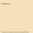 Cheyenne Gold Faust Frederick Schiller